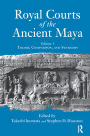 Royal Courts Of The Ancient Maya: Volume 1: Theory, Comparison, And Synthesis book cover