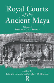 Royal Courts Of The Ancient Maya: Volume 2: Data And Case Studies book cover