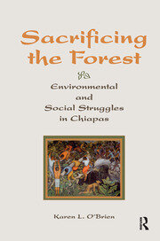 Sacrificing The Forest: Environmental And Social Struggle In Chiapas book cover