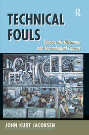 Technical Fouls: Democracy And Technological Change book cover