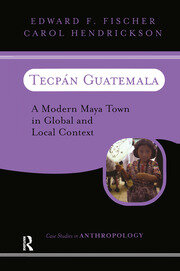 Tecpan Guatemala: A Modern Maya Town In Global And Local Context book cover