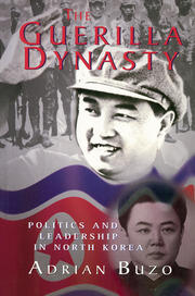 The Guerilla Dynasty: Politics And Leadership In North Korea book cover