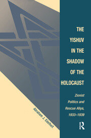 The Yishuv In The Shadow Of The Holocaust: Zionist Politics And Rescue Aliya, 1933-1939 book cover