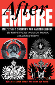 After Empire: Multiethnic Societies And Nation-building: The Soviet Union And The Russian, Ottoman, And Habsburg Empires book cover