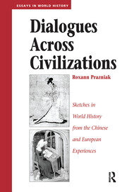 Dialogues Across Civilizations: Sketches In World History From The Chinese And European Experiences book cover
