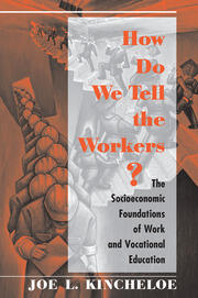 How Do We Tell The Workers?: The Socioeconomic Foundations Of Work And Vocational Education book cover