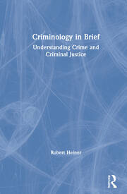 Criminology in Brief: Understanding Crime and Criminal Justice book cover
