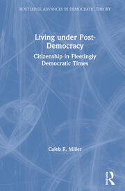 Living under Post-Democracy: Citizenship in Fleetingly Democratic Times book cover