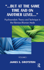 But at the Same Time and on Another Level: Psychoanalytic Theory and Technique in the Kleinian/Bionian Mode book cover