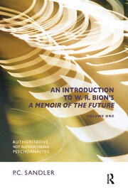 An Introduction to W.R. Bion's 'A Memoir of the Future': Authoritative, Not Authoritarian, Psychoanalysis book cover