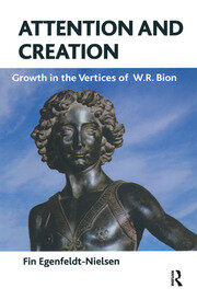 Attention and Creation: Growth in the Vertices of W.R. Bion book cover