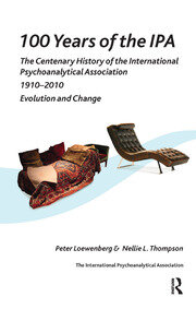 100 Years of the IPA: The Centenary History of the International Psychoanalytical Association 1910-2010: Evolution and Change book cover