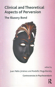 Clinical and Theoretical Aspects of Perversion: The Illlusory Bond book cover