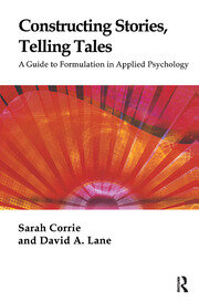 Constructing Stories, Telling Tales: A Guide to Formulation in Applied Psychology book cover