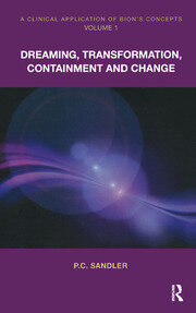 A Clinical Application of Bion's Concepts: Dreaming, Transformation, Containment and Change book cover