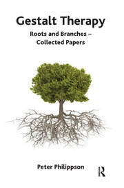 Gestalt Therapy: Roots and Branches - Collected Papers book cover