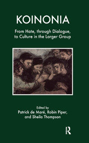 Koinonia: From Hate, through Dialogue, to Culture in the Larger Group book cover