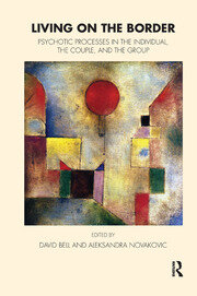 Living on the Border: Psychotic Processes in the Individual, the Couple, and the Group book cover
