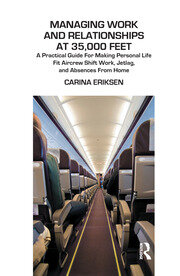 Managing Work and Relationships at 35,000 Feet: A Practical Guide for Making Personal Life Fit Aircrew Shift Work, Jetlag, and Absence from Home book cover