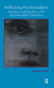 Reflecting Psychoanalysis: Narrative and Resolve in the Psychoanalytic Experience book cover