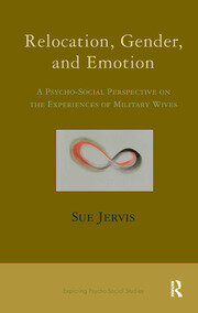 Relocation, Gender and Emotion: A Psycho-Social Perspective on the Experiences of Military Wives book cover