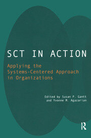 SCT in Action: Applying the Systems-Centered Approach in Organizations book cover