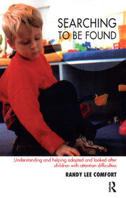 Searching to be Found: Understanding and Helping Adopted and Looked After Children with Attention Difficulties book cover