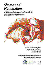 Shame and Humiliation: A Dialogue between Psychoanalytic and Systemic Approaches book cover