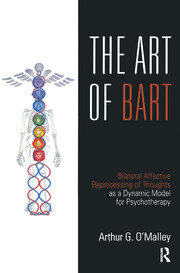 The Art of BART: Bilateral Affective Reprocessing of Thoughts as a Dynamic Model for Psychotherapy book cover