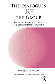 The Dialogues in and of the Group: Lacanian Perspectives on the Psychoanalytic Group book cover