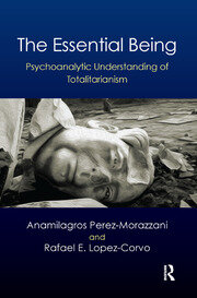 The Essential Being: Psychoanalytic Understanding of Totalitarianism book cover