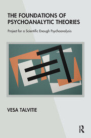 The Foundations of Psychoanalytic Theories: Project for a Scientific Enough Psychoanalysis book cover