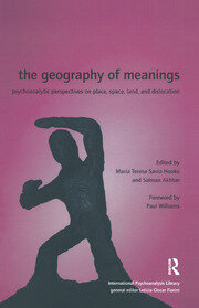 The Geography of Meanings: Psychoanalytic Perspectives on Place, Space, Land, and Dislocation book cover