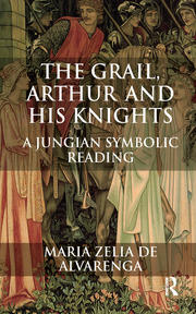 The Grail, Arthur and his Knights: A Jungian Symbolic Reading book cover