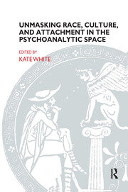 Unmasking Race, Culture, and Attachment in the Psychoanalytic Space book cover