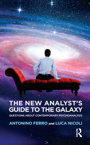 The New Analyst's Guide to the Galaxy: Questions about Contemporary Psychoanalysis book cover