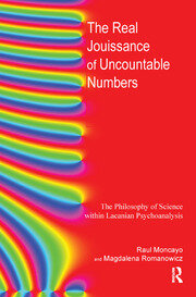 The Real Jouissance of Uncountable Numbers: The Philosophy of Science within Lacanian Psychoanalysis book cover