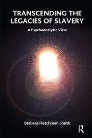 Transcending the Legacies of Slavery: A Psychoanalytic View book cover