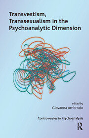 Transvestism, Transsexualism in the Psychoanalytic Dimension book cover