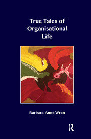 True Tales of Organisational Life: Using Psychology to Create New Spaces and Have New Conversations at Work book cover