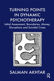 Turning Points in Dynamic Psychotherapy: Initial Assessment, Boundaries, Money, Disruptions and Suicidal Crises book cover