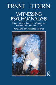 Witnessing Psychoanalysis: From Vienna back to Vienna via Buchenwald and the USA book cover