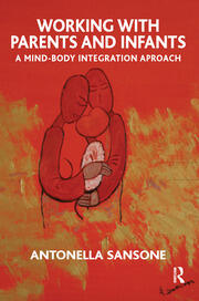 Working with Parents and Infants: A Mind-Body Integration Approach book cover