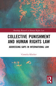 Collective Punishment and Human Rights Law: Addressing Gaps in International Law book cover