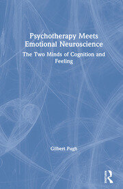 Psychotherapy Meets Emotional Neuroscience: The Two Minds of Cognition and Feeling book cover