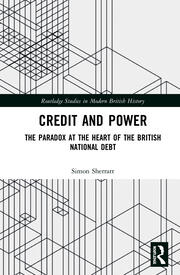 Credit and Power: The Paradox at the Heart of the British National Debt book cover