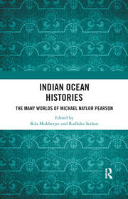 Indian Ocean Histories: The Many Worlds of Michael Naylor Pearson book cover
