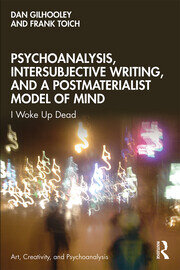 Psychoanalysis, Intersubjective Writing, and a Postmaterialist Model of Mind: I Woke Up Dead book cover