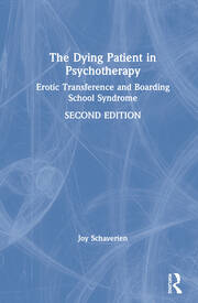 The Dying Patient in Psychotherapy: Erotic Transference and Boarding School Syndrome book cover