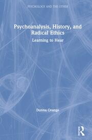 Psychoanalysis, History, and Radical Ethics: Learning to Hear book cover